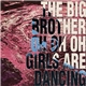 The Big Brother - Oh Oh Oh Girls Are Dancing